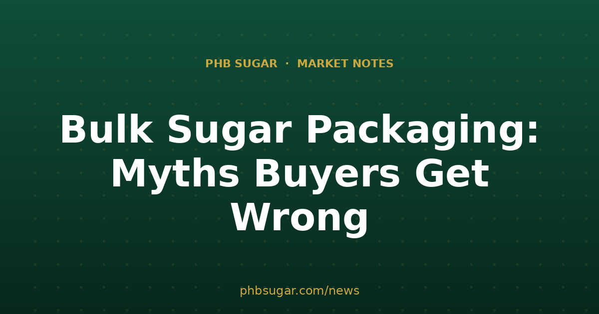 Bulk Sugar Packaging: Myths Buyers Get Wrong
