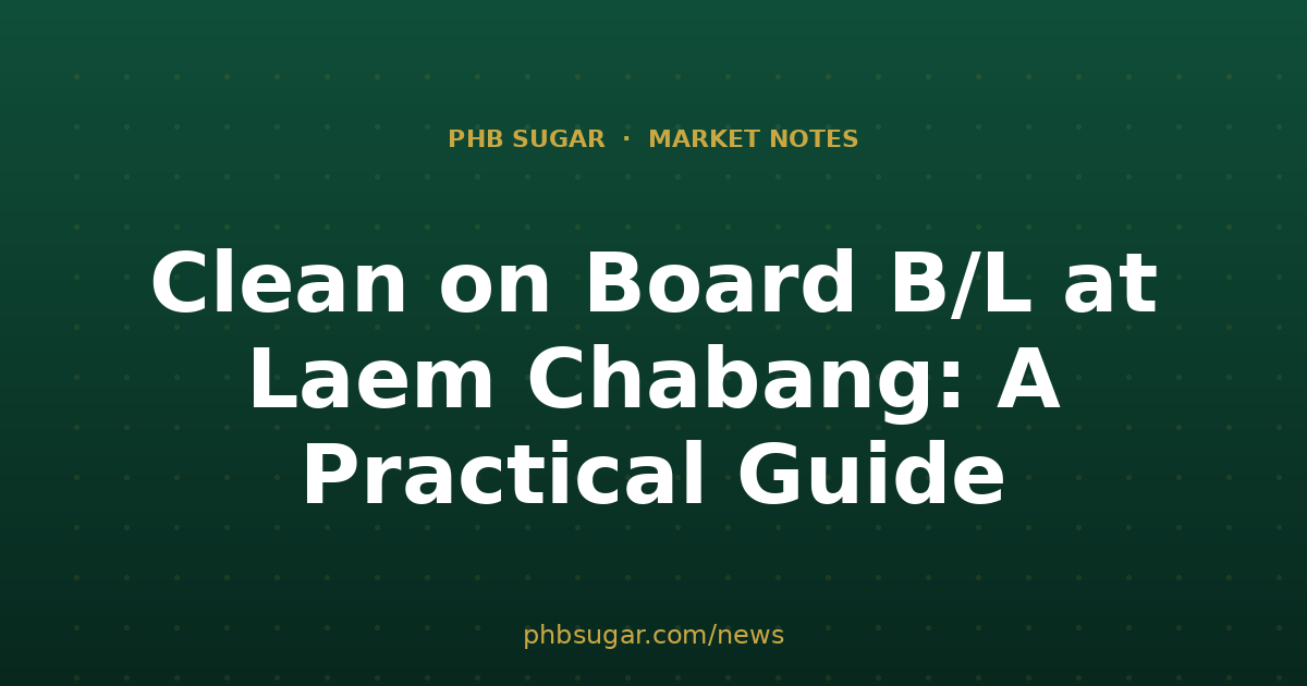 Clean on Board B/L at Laem Chabang: A Practical Guide